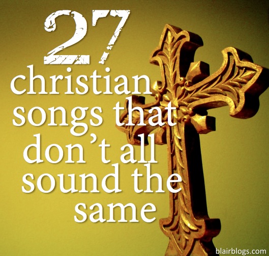 27 Awesome Christian Songs | Blair Blogs