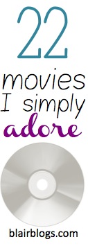 22 movies I simply adore | Blair Blogs