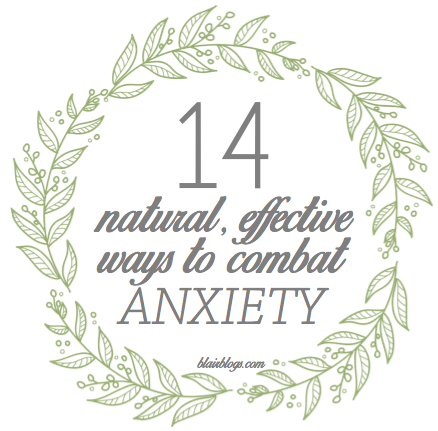 14 Natural, Effective Ways To Combat Anxiety and Stress via blairblogs.com
