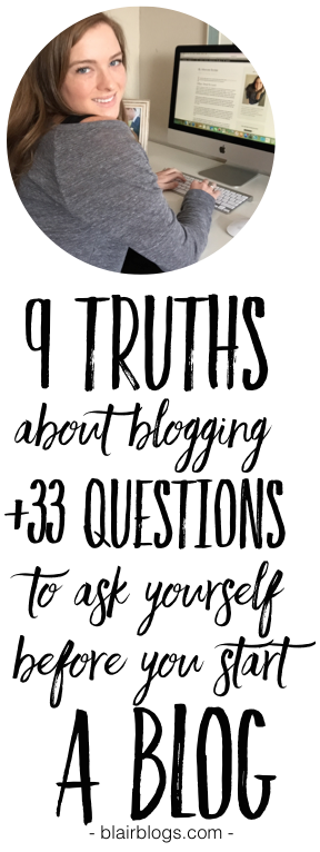 9 Truths About Blogging + 33 Questions To Ask Yourself Before You Start a Blog | Blairblogs.com
