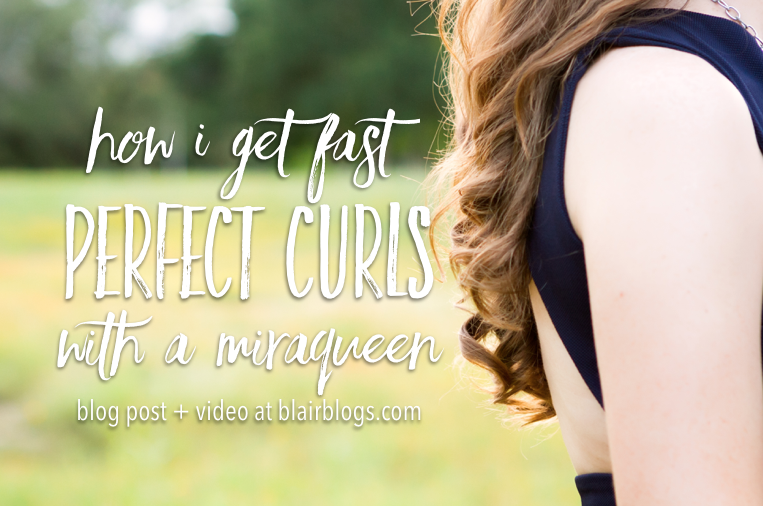 How I Get Fast, Perfect Curls With a Miraqueen | Blairblogs.com