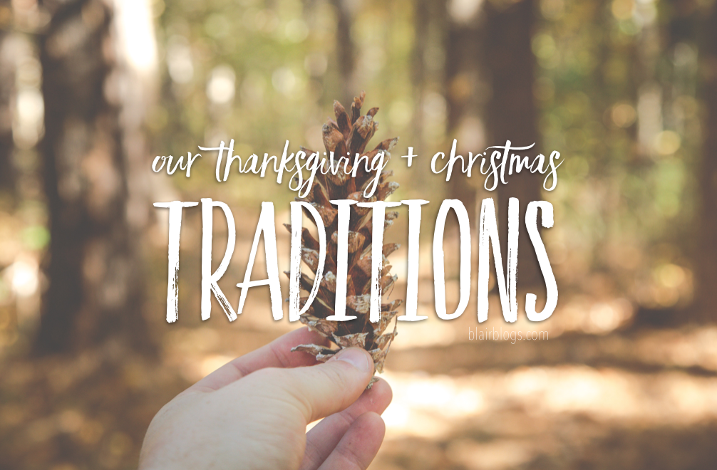 Our Thanksgiving and Christmas Traditions | Blairblogs.com