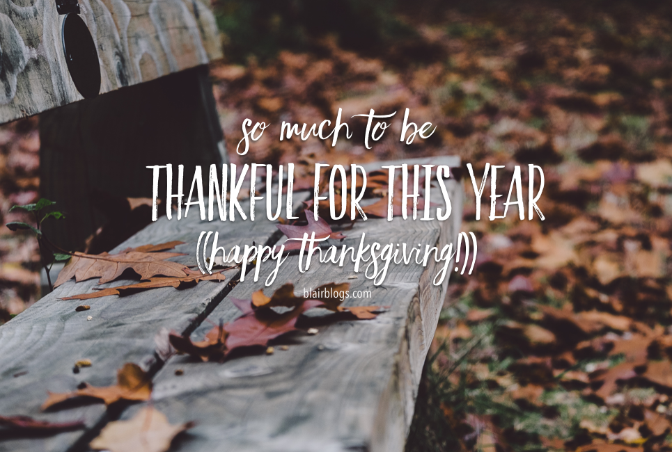 So Much To Be Thankful For This Year |Blairblogs.com