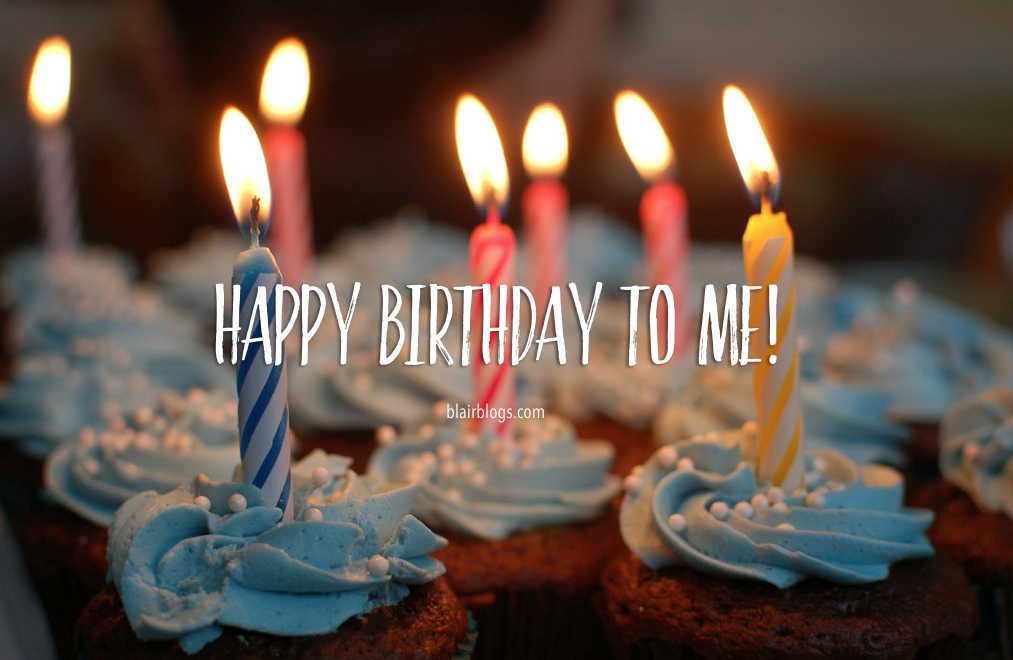 Happy Birthday To Me! | Blairblogs.com