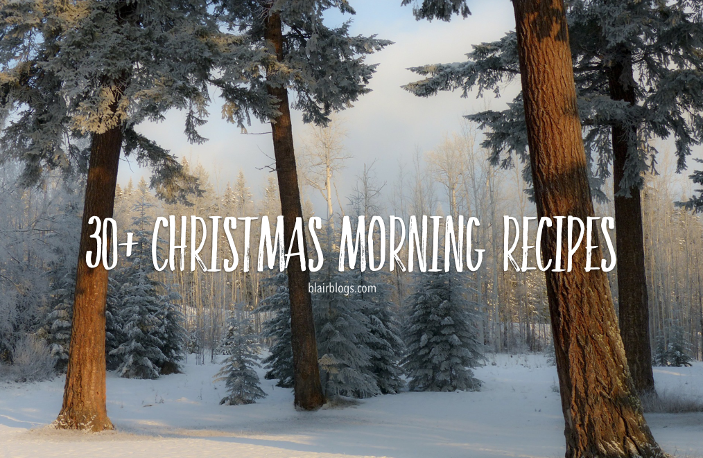 30+ Christmas Morning Recipes (Separated by drinks, savory, and sweet!) YUM! | Blairblogs.com