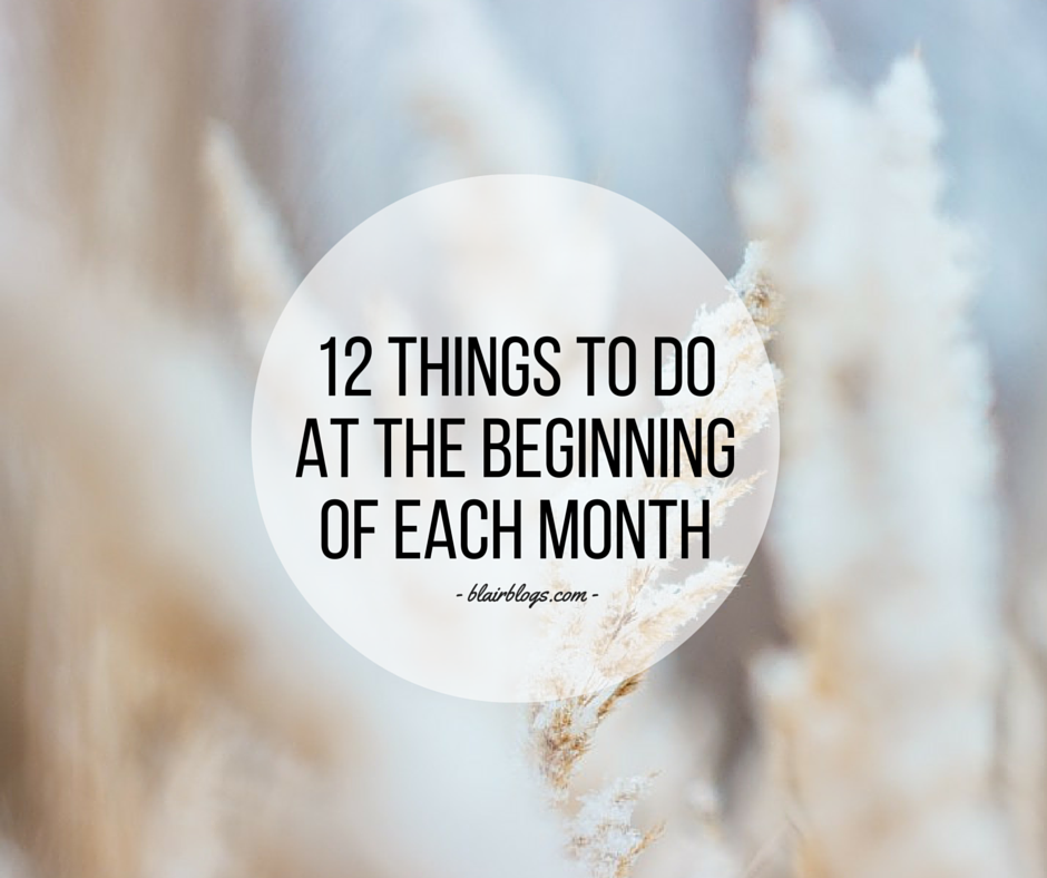 12 Things To Do At The Beginning Of Each Month | Blair Blogs