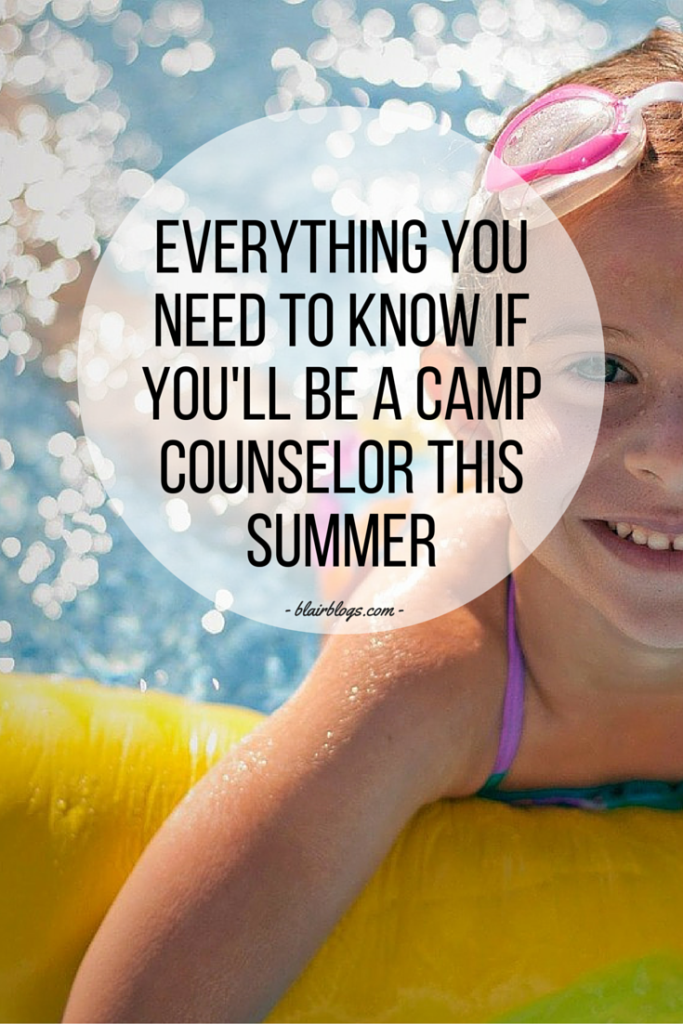 Everything You Need To Know If You'll Be a Camp Counselor This Summer | Blairblogs.com