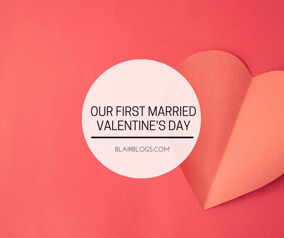 Our First Married Valentine's Day | Blairblogs.com