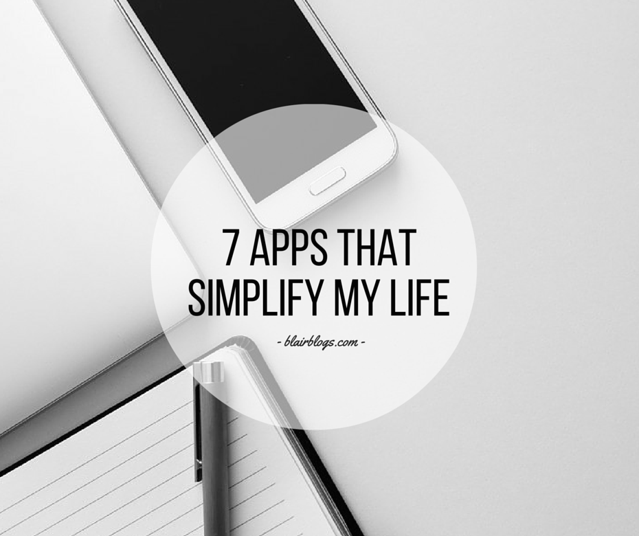7 Apps That Simplify My Life | Blairblogs.com