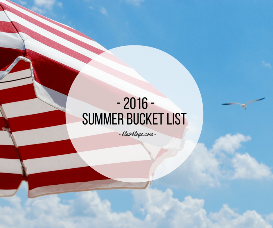 2016 Summer Bucket List | Blairblogs.com