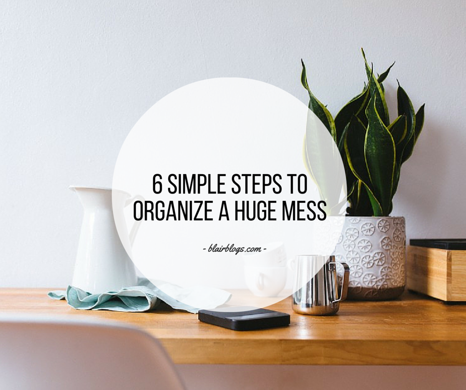 6 Simple Steps To Organize a Huge Mess | EP14 Simplify Everything | Blairblogs.com