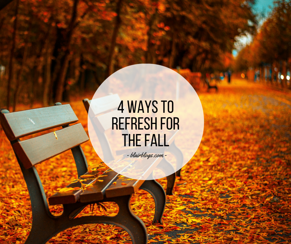 4 Ways To Refresh For The Fall | BlairBlogs.com