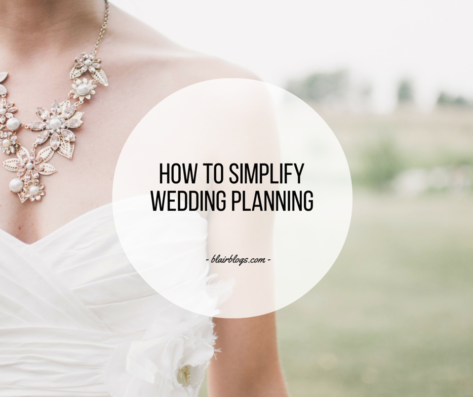 How To Simplify Wedding Planning | EP17 Simplify Everything | Blairblogs.com