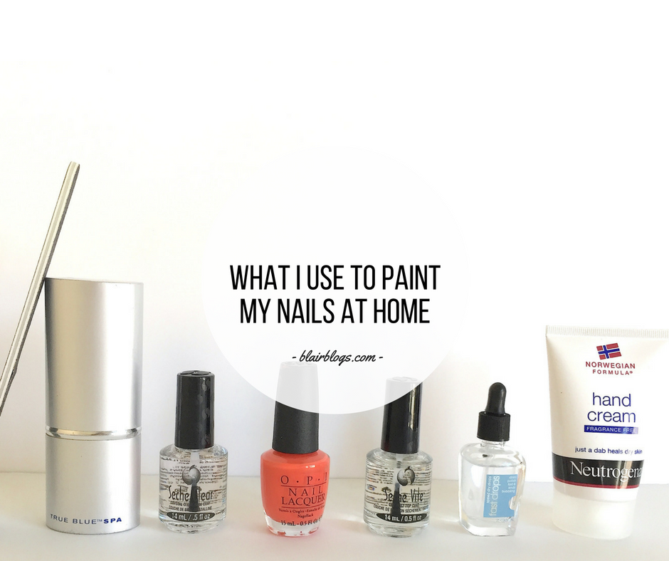 What I Use to Paint My Nails at Home | Blair Blogs