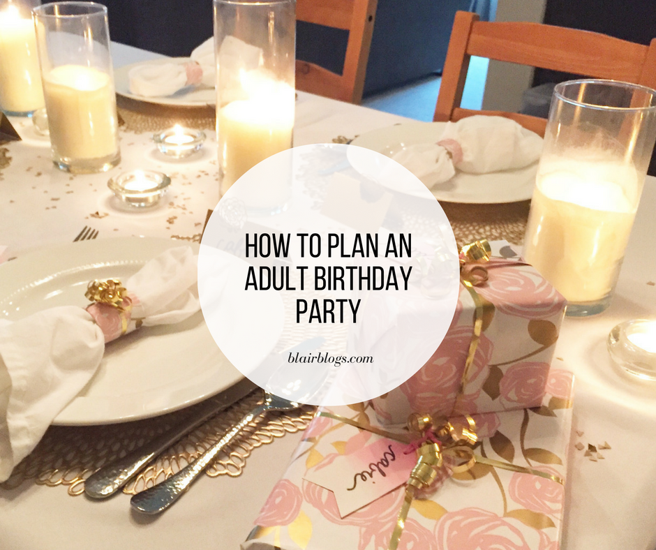 HOW TO PLAN AN ADULT BIRTHDAY PARTY IN 10 EASY STEPS | BLAIRBLOGS.COM