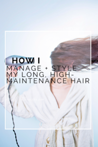 How I Manage + Style My Long, High-Maintenence Hair | Blairblogs.com