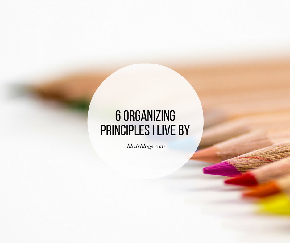 6 Organizing Principles I Live By | EP24 Simplify Everything | Blairblogs.com