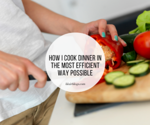 How I Cook Dinner in the Most Efficient Way Possible | Blair Blogs
