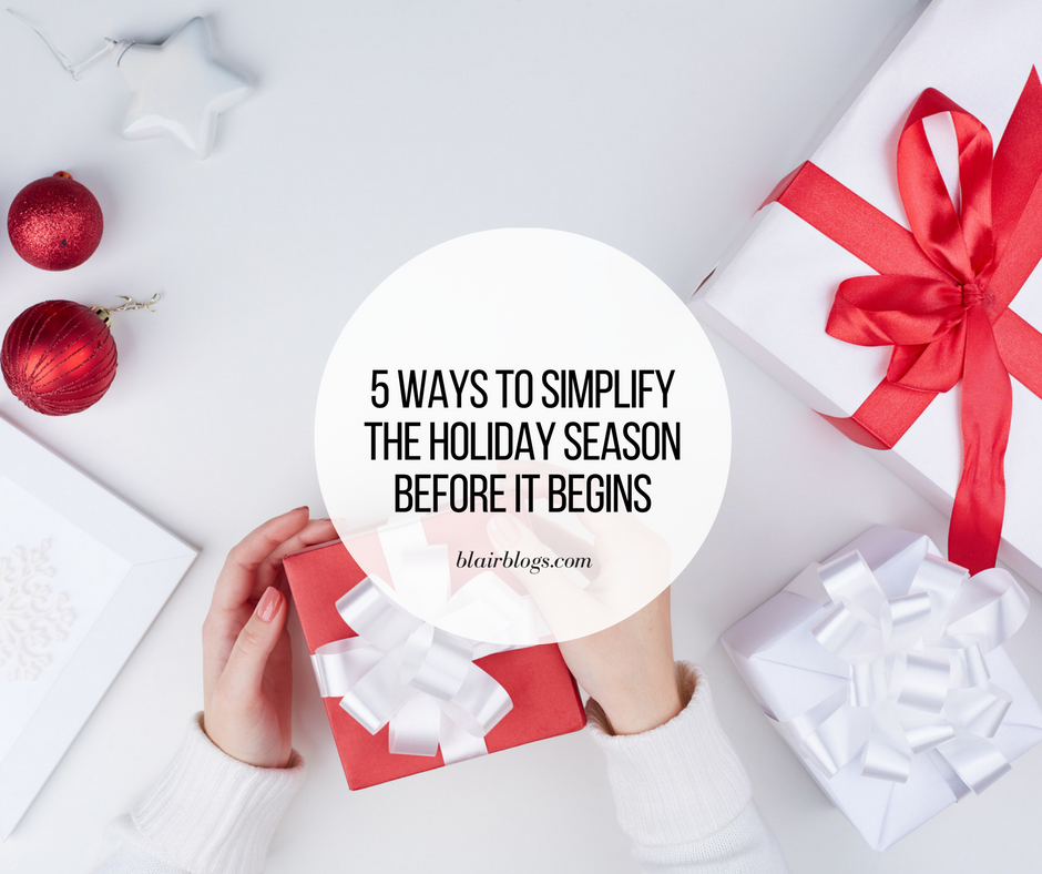 5 Ways to Simplify the Holiday Season Before It Begins | EP28 Simplify Everything Podcast | BlairBlogs.com