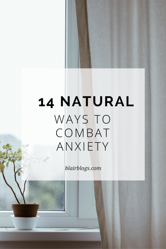 14 Natural and Effective Ways to Combat Anxiety | BlairBlogs.com