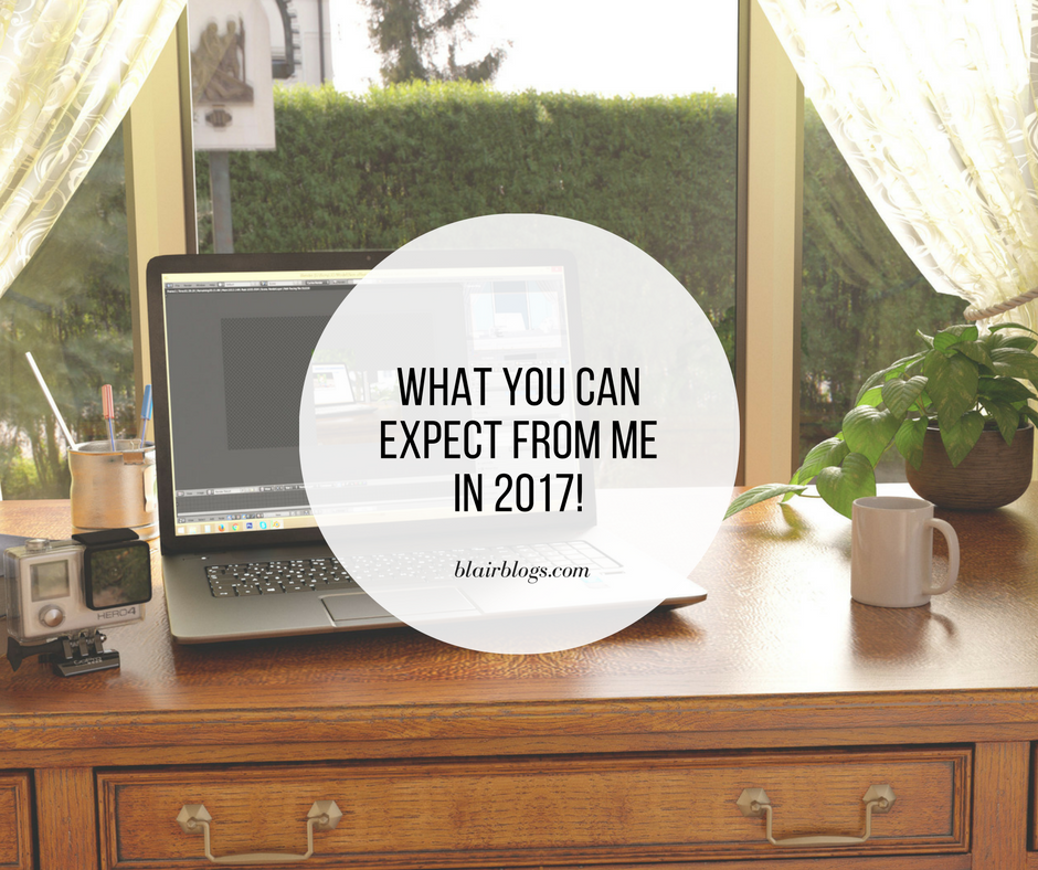 What You Can Expect From Me in 2017 | BlairBlogs.com
