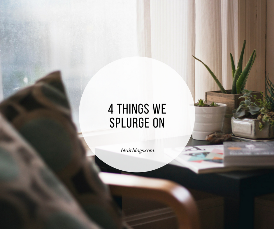 4 Things We Splurge On | BlairBlogs.com
