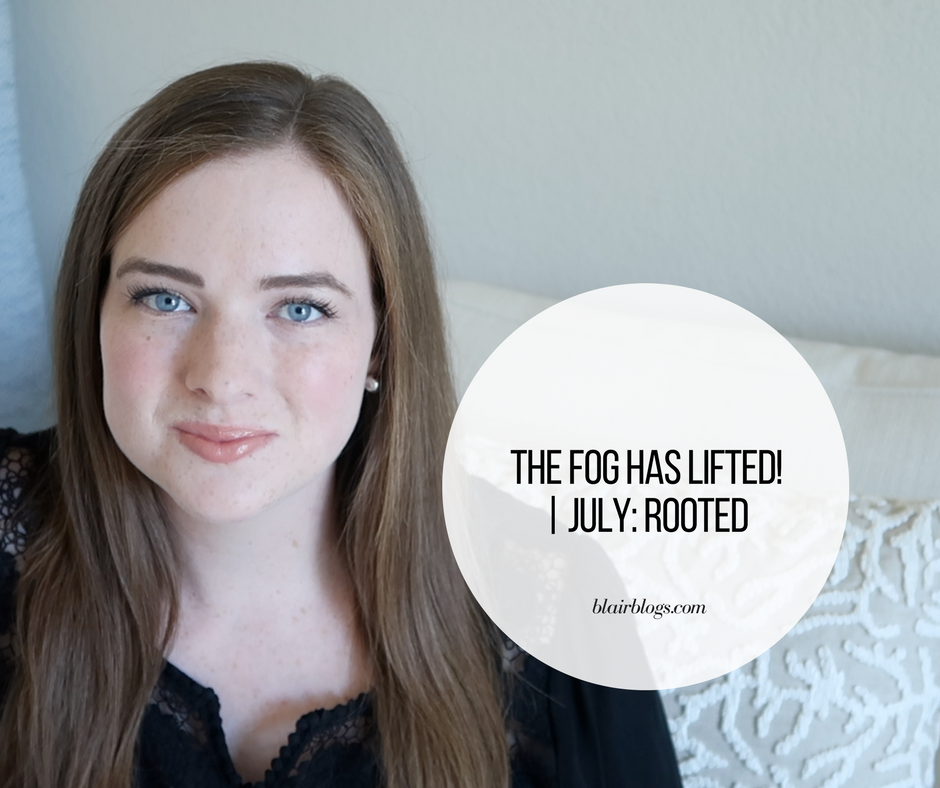 The Fog Has Lifted! | July: Rooted | Blairblogs.com