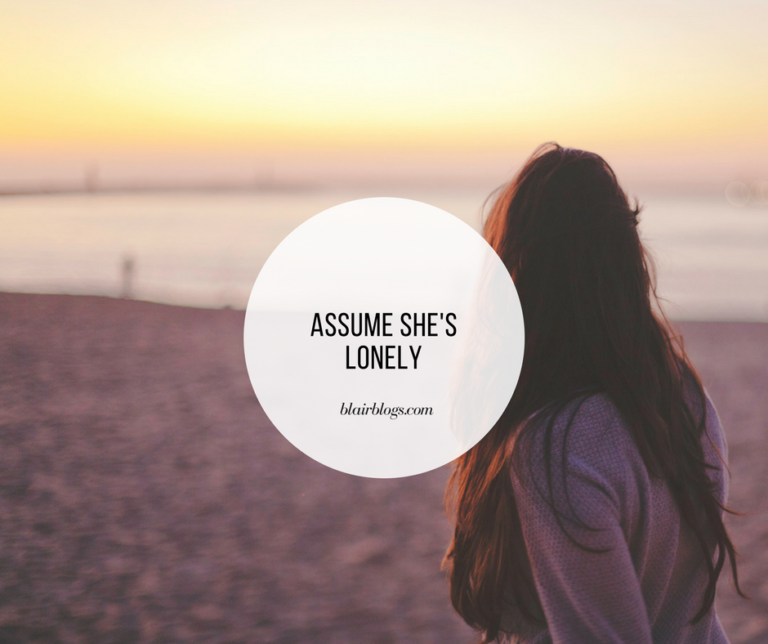 Assume She's Lonely | Blair Blogs