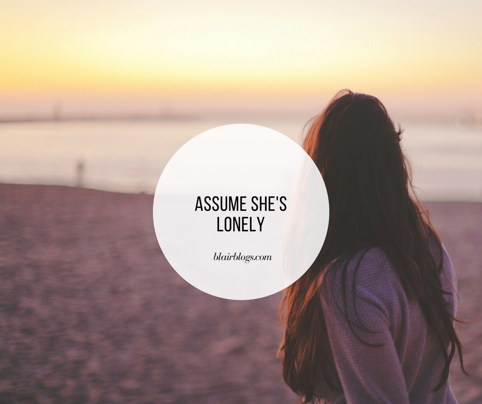 Assume She's Lonely | BlairBlogs.com