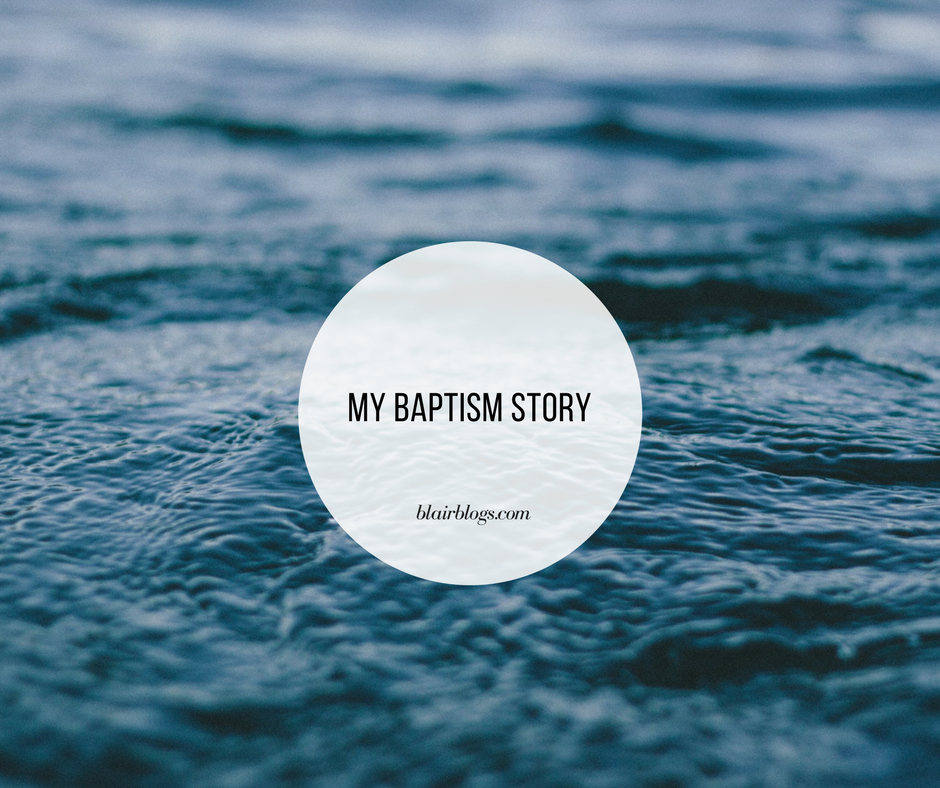 My Baptism Story | Blairblogs.com