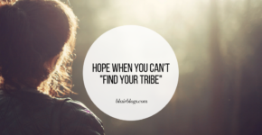 Hope When You Can't "Find Your Tribe" | BlairBlogs.com