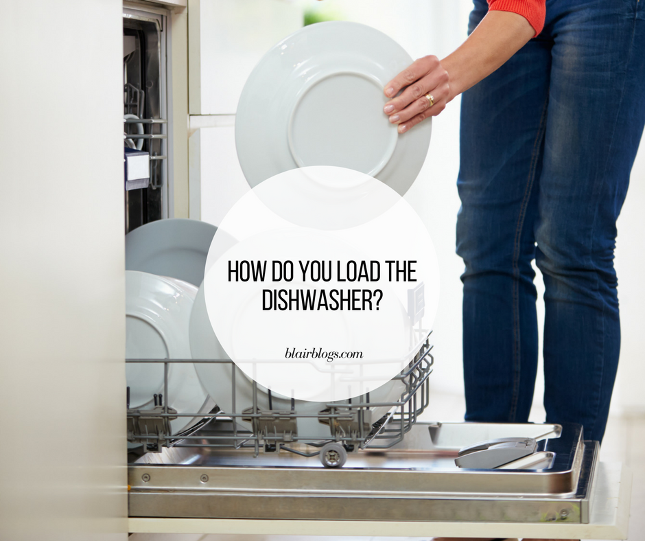 How do you load the dishwasher? | Blairblogs.com