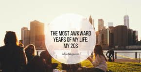 The Most Awkward Years of My Life: My 20s | Blairblogs.com