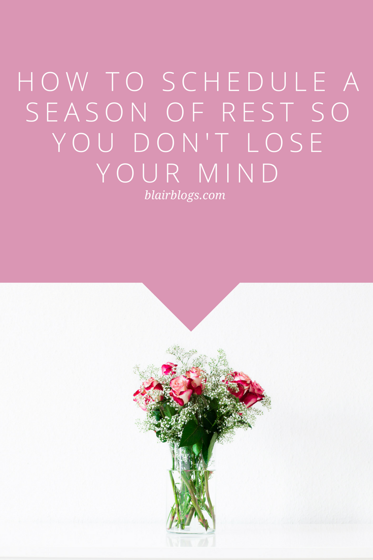 How to Schedule a Season of Rest So You Don't Lose Your Mind | Blairblogs.com