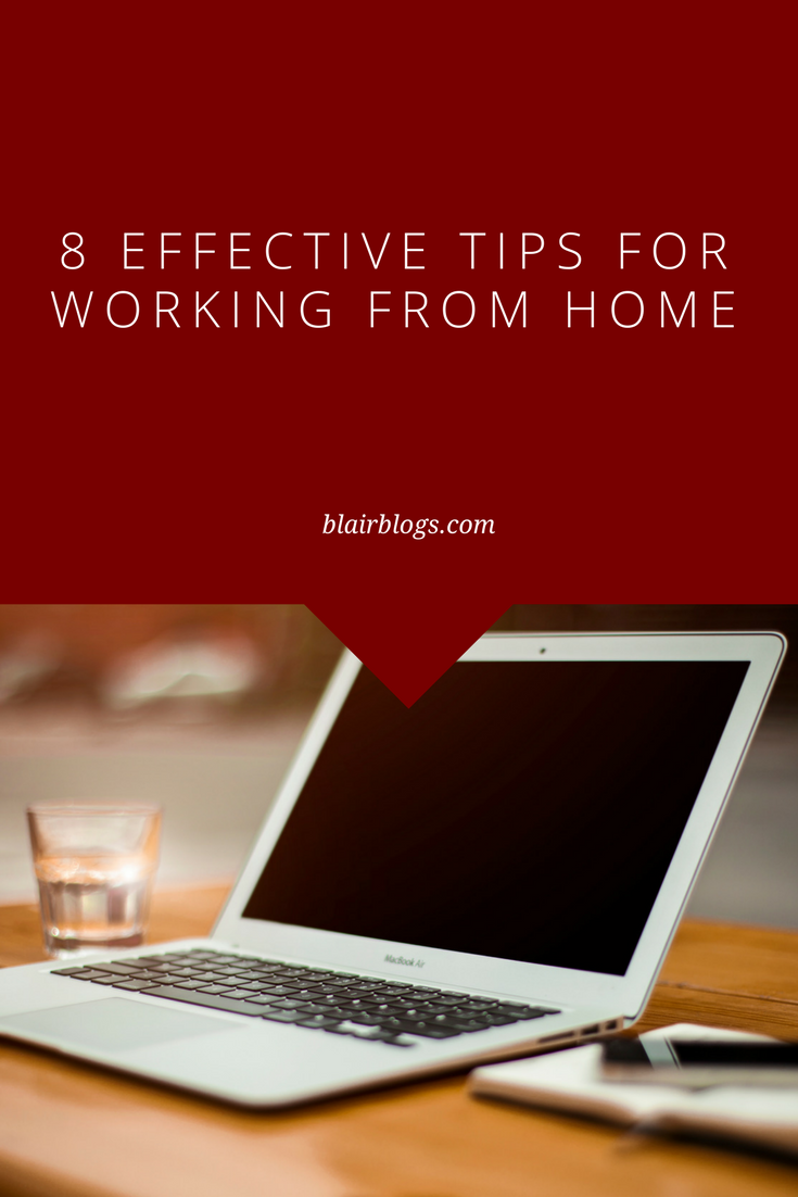 8 Ways to Manage Your Time and GET THINGS DONE When You Work From Home | Work From Home Tips | BlairBlogs.com