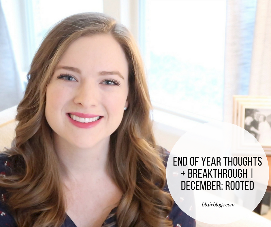 End of Year Thoughts + Breakthrough | December: Rooted | BlairBlogs.com