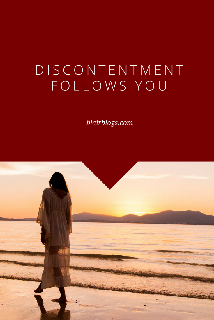 Discontentment Follows You | BlairBlogs.com