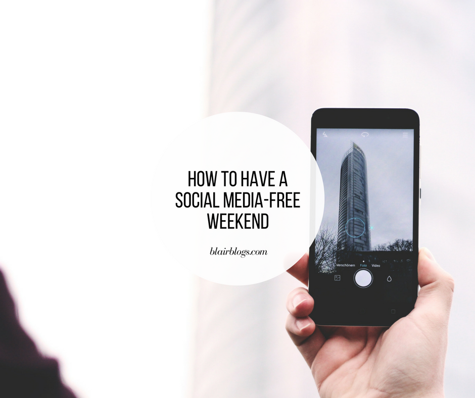 How to Have a Social Media-Free Weekend | BlairBlogs.com