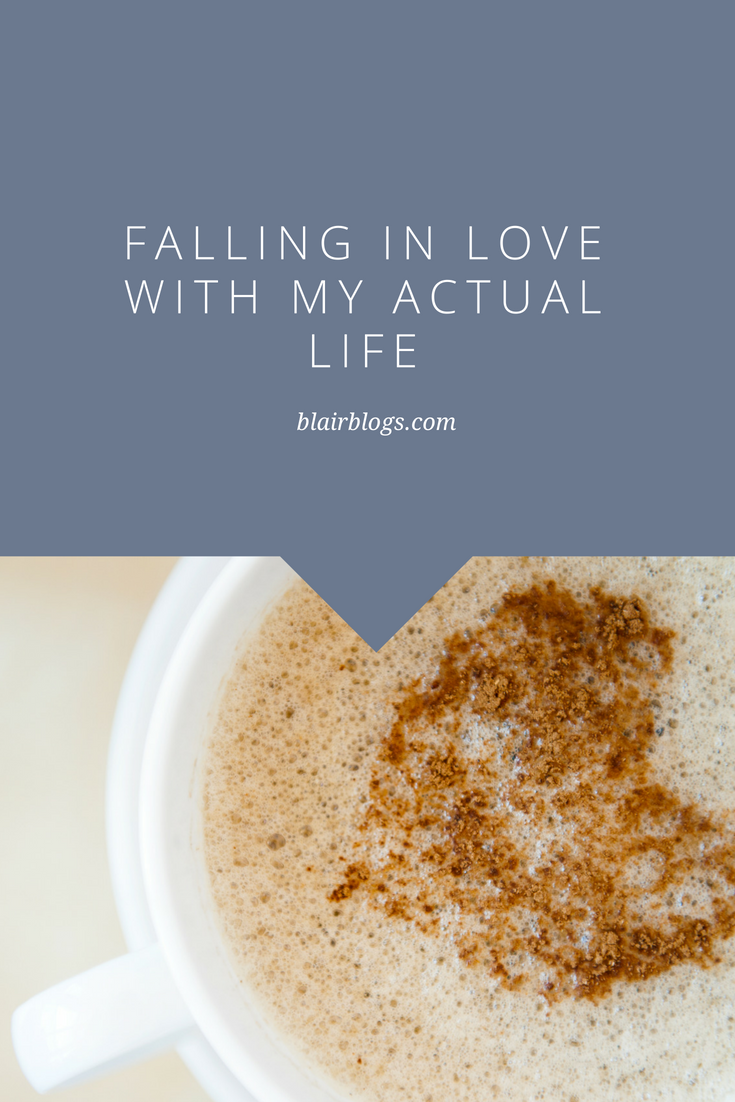 Falling in Love With My Actual Life | Blairblogs.com